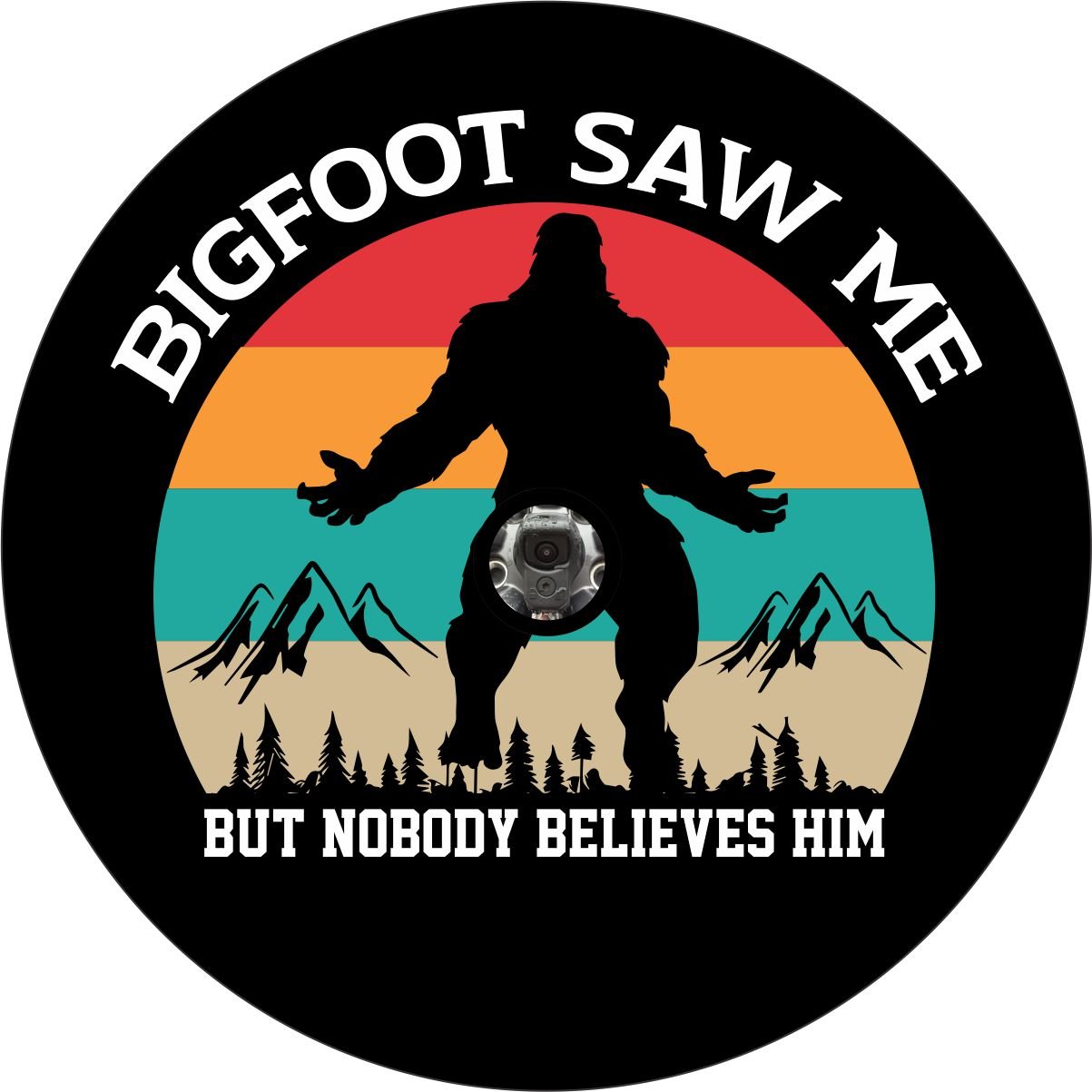 Bigfoot Saw Me but Nobody Believes Him Spare Tire Cover Design for Jeep, RV, Bronco, Campers, Trailers, & More - Speedlogix