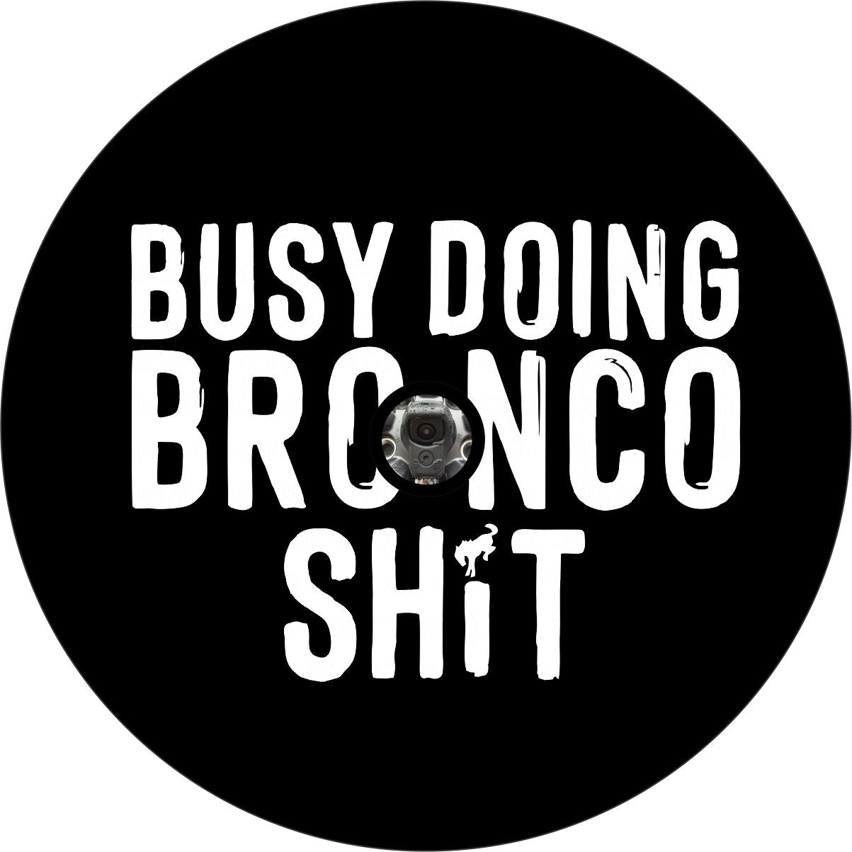 Busy Doing BRONCO Sh*t Bronco Spare Tire Cover - Speedlogix