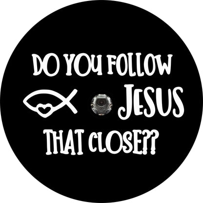 Do You Follow Jesus That Close Bronco Spare Tire Cover - Speedlogix