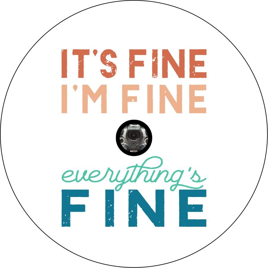 It's fine, I'm Fine, Everything's Fine Quote Bronco Spare Tire Cover - Speedlogix