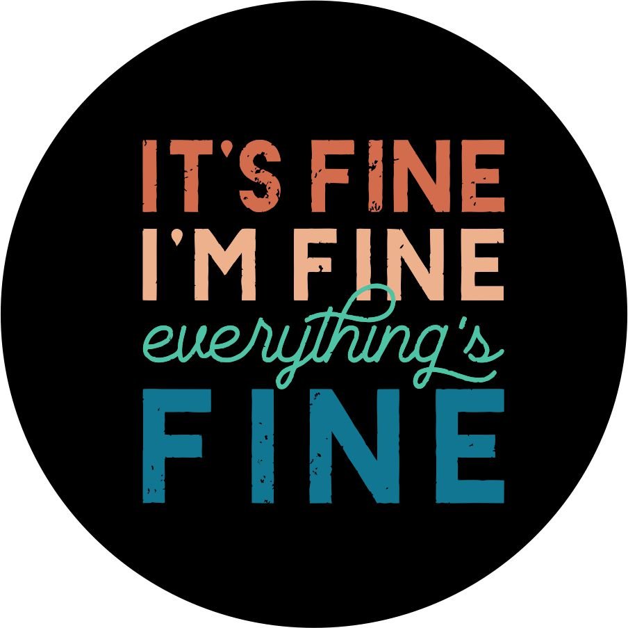 It's fine, I'm Fine, Everything's Fine Quote Bronco Spare Tire Cover - Speedlogix