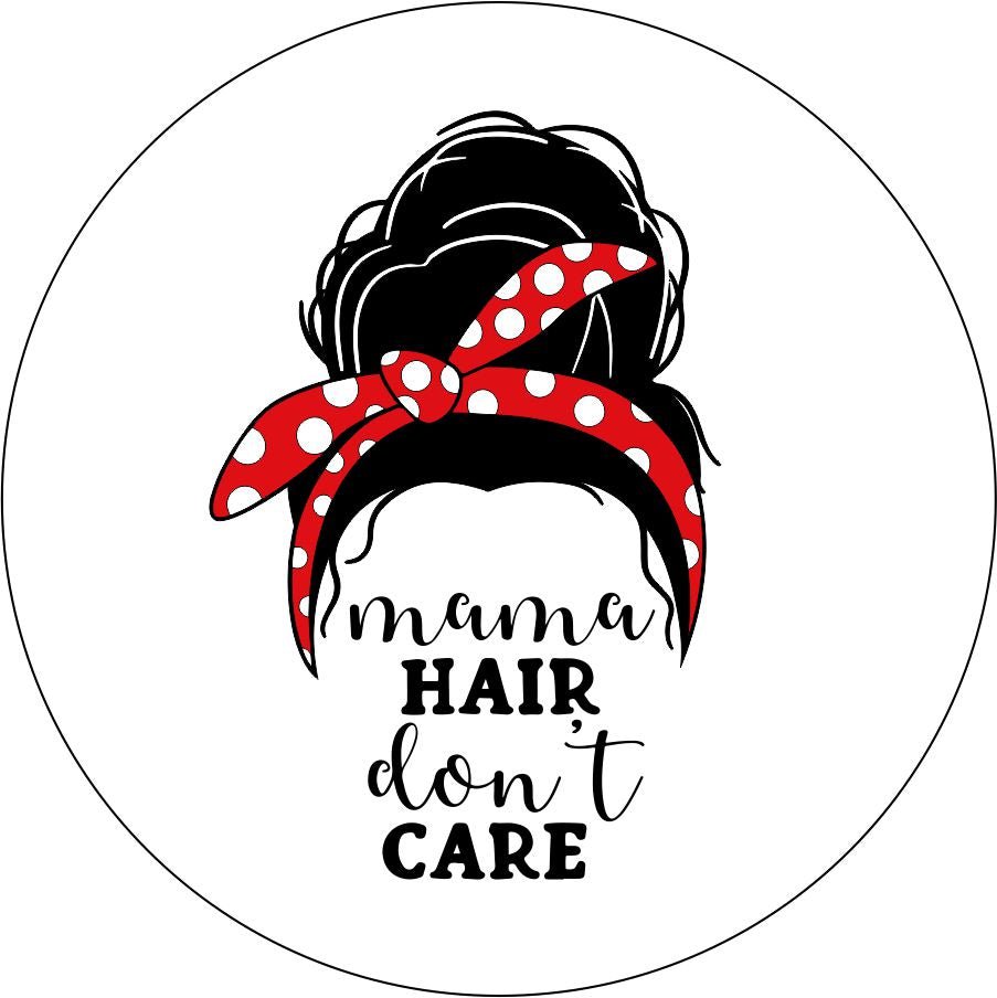 Messy Bun + Mama Hair Don't Care Bronco Spare Tire Cover - Speedlogix
